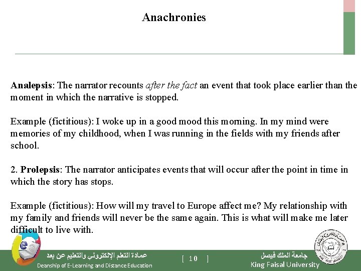 Anachronies Analepsis: The narrator recounts after the fact an event that took place earlier