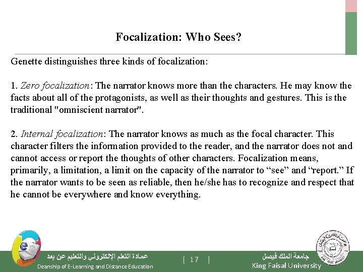  Focalization: Who Sees? Genette distinguishes three kinds of focalization: 1. Zero focalization: The