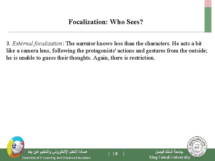  Focalization: Who Sees? 3. External focalization: The narrator knows less than the characters.