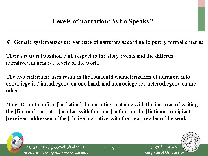  Levels of narration: Who Speaks? v Genette systematizes the varieties of narrators according