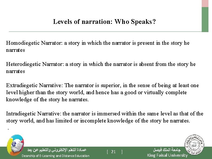  Levels of narration: Who Speaks? Homodiegetic Narrator: a story in which the narrator