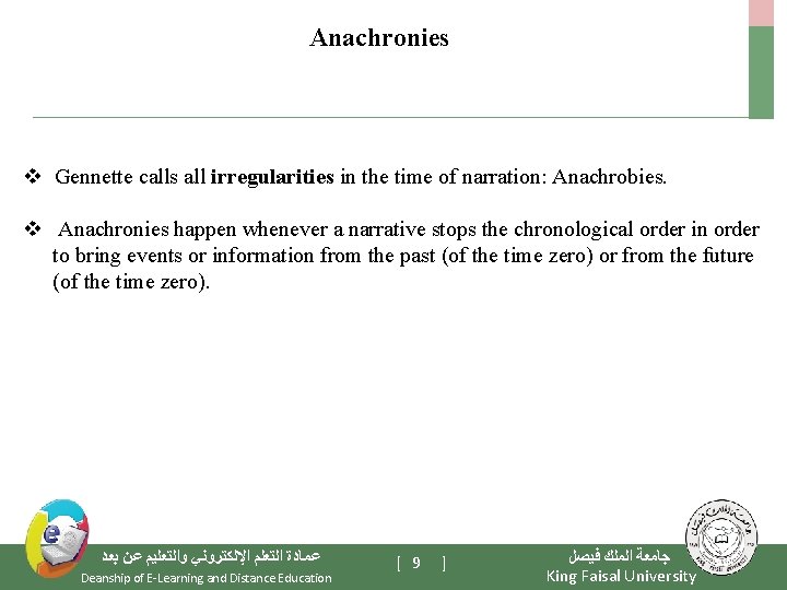 Anachronies v Gennette calls all irregularities in the time of narration: Anachrobies. v Anachronies