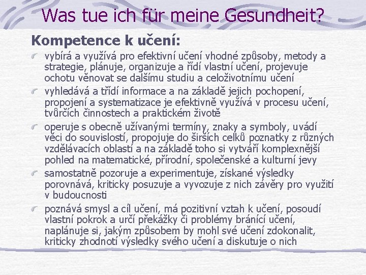 Was tue ich für meine Gesundheit? Kompetence k učení: vybírá a využívá pro efektivní