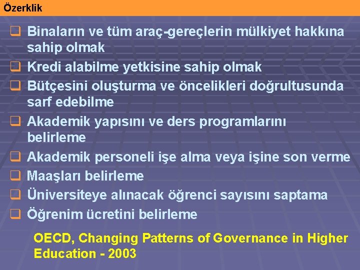 Özerklik q Binaların ve tüm araç-gereçlerin mülkiyet hakkına sahip olmak q Kredi alabilme yetkisine