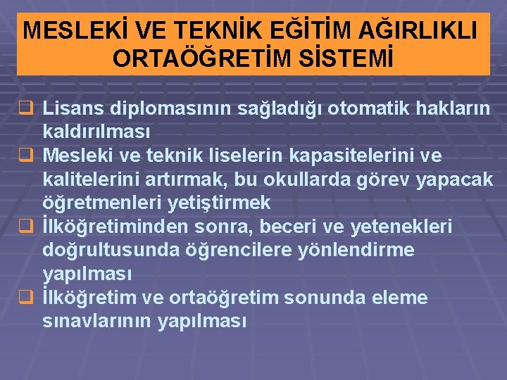 MESLEKİ VE TEKNİK EĞİTİM AĞIRLIKLI ORTAÖĞRETİM SİSTEMİ q Lisans diplomasının sağladığı otomatik hakların kaldırılması