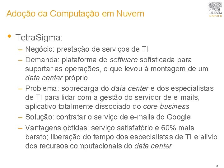 Adoção da Computação em Nuvem • Tetra. Sigma: – Negócio: prestação de serviços de