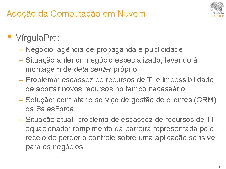 Adoção da Computação em Nuvem • Vírgula. Pro: – Negócio: agência de propaganda e