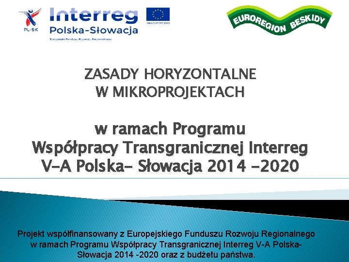 ZASADY HORYZONTALNE W MIKROPROJEKTACH w ramach Programu Współpracy Transgranicznej Interreg V-A Polska- Słowacja 2014