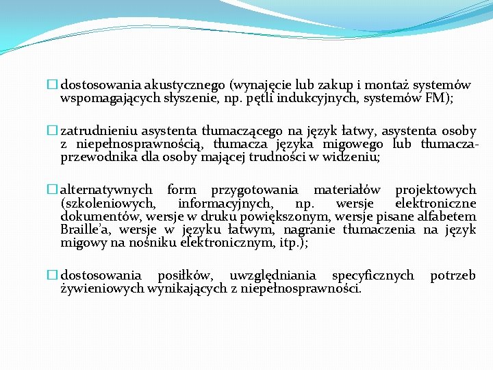 � dostosowania akustycznego (wynajęcie lub zakup i montaż systemów wspomagających słyszenie, np. pętli indukcyjnych,