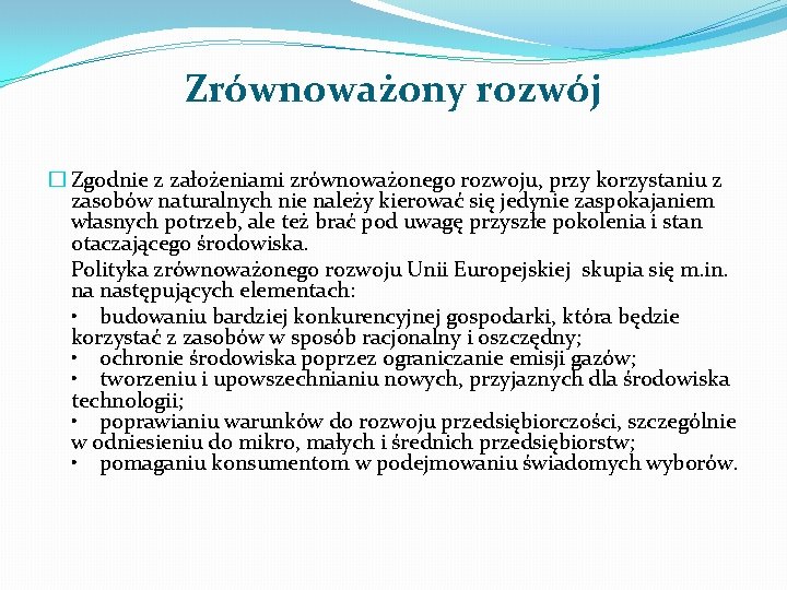 Zrównoważony rozwój � Zgodnie z założeniami zrównoważonego rozwoju, przy korzystaniu z zasobów naturalnych nie