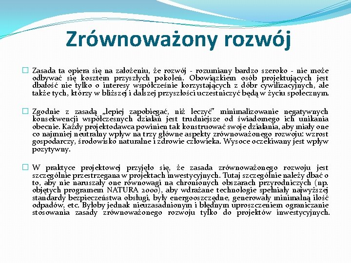 Zrównoważony rozwój � Zasada ta opiera się na założeniu, że rozwój - rozumiany bardzo