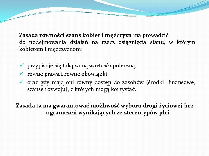  Zasada równości szans kobiet i mężczyzn ma prowadzić do podejmowania działań na rzecz