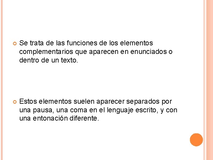  Se trata de las funciones de los elementos complementarios que aparecen en enunciados