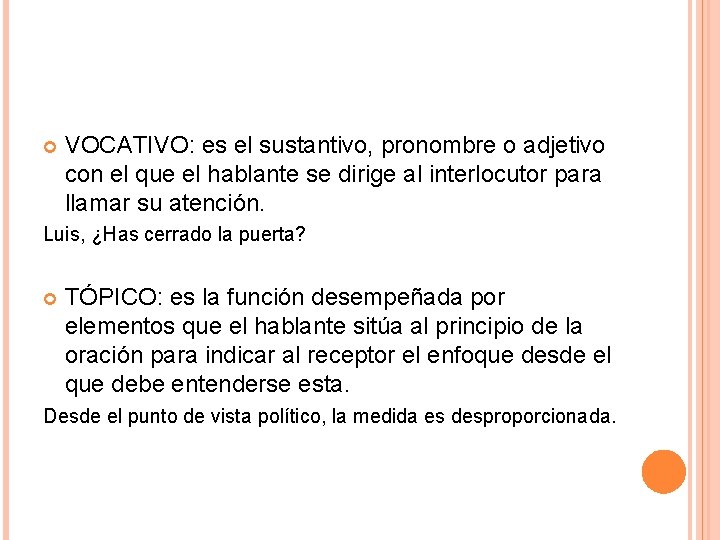  VOCATIVO: es el sustantivo, pronombre o adjetivo con el que el hablante se