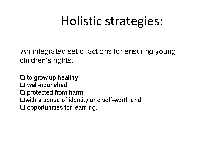 Holistic strategies: An integrated set of actions for ensuring young children’s rights: q to