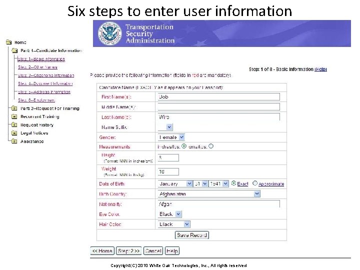 Six steps to enter user information Basic Information Copyright (C) 2010 White Oak Technologies,