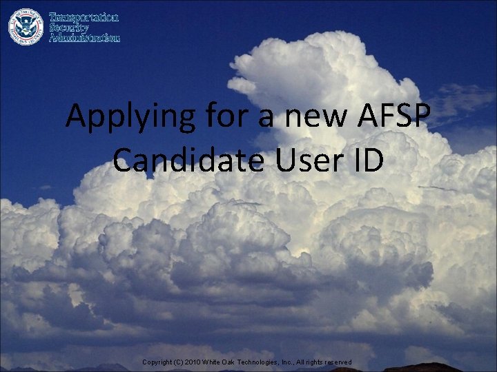 Applying for a new AFSP Candidate User ID Copyright (C) 2010 White Oak Technologies,