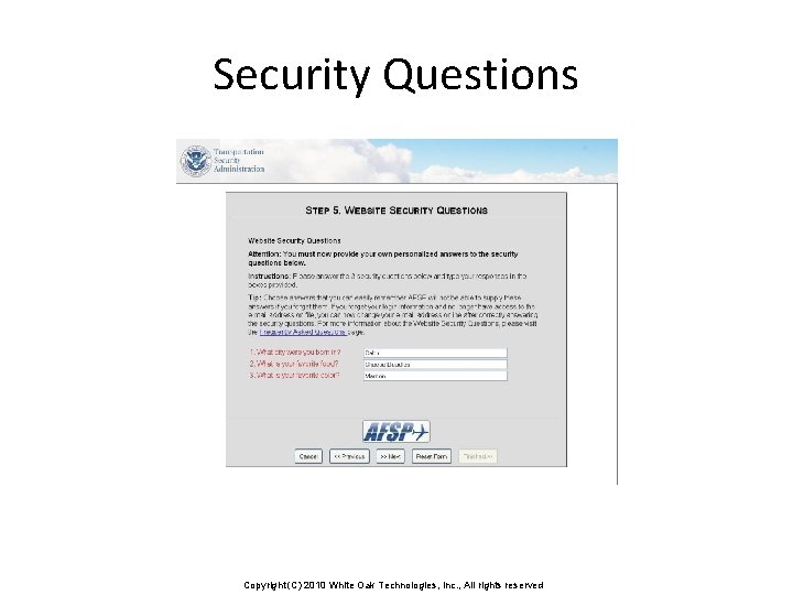 Security Questions Copyright (C) 2010 White Oak Technologies, Inc. , All rights reserved 