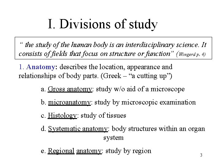I. Divisions of study “ the study of the human body is an interdisciplinary