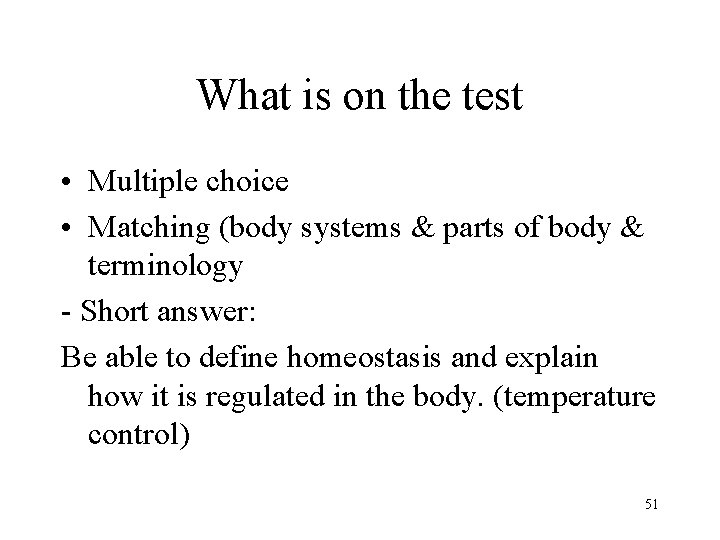 What is on the test • Multiple choice • Matching (body systems & parts