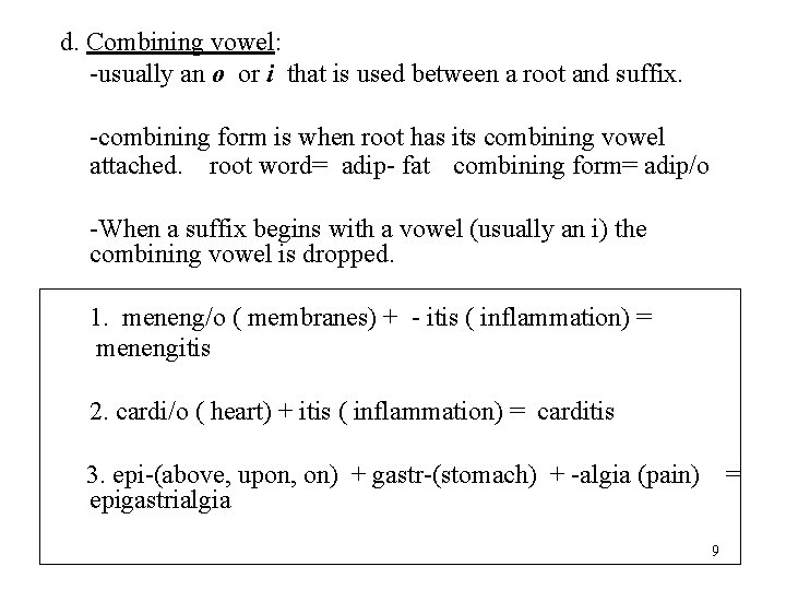 d. Combining vowel: -usually an o or i that is used between a root
