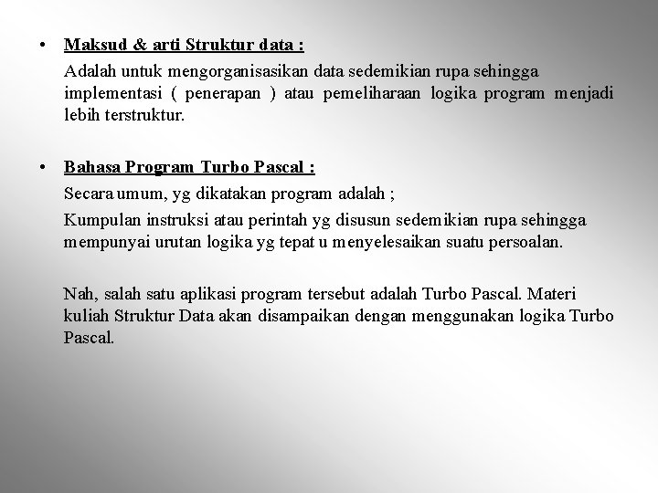  • Maksud & arti Struktur data : Adalah untuk mengorganisasikan data sedemikian rupa