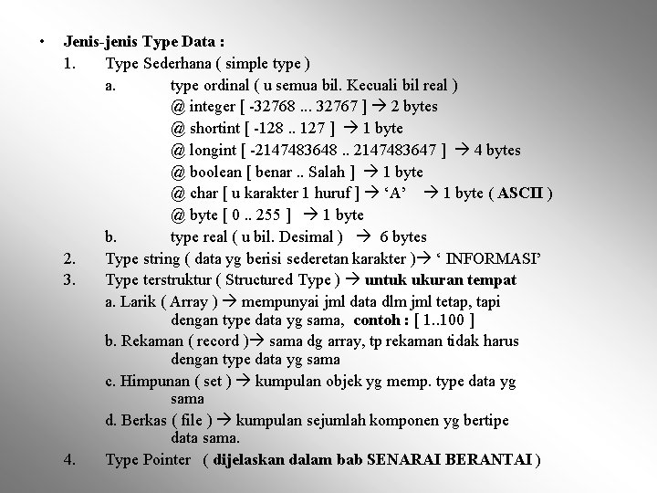  • Jenis-jenis Type Data : 1. Type Sederhana ( simple type ) a.