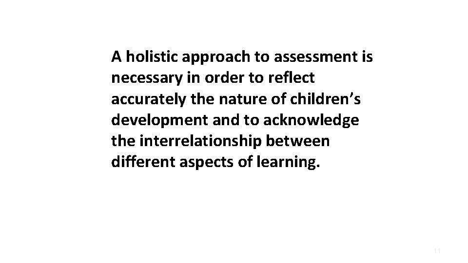A holistic approach to assessment is necessary in order to reflect accurately the nature