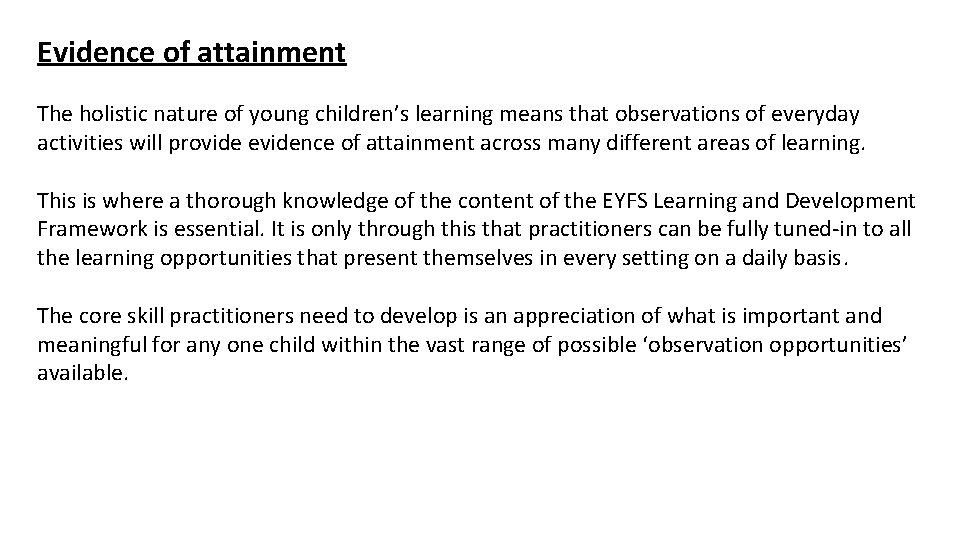 Evidence of attainment The holistic nature of young children’s learning means that observations of