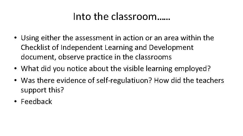Into the classroom…… • Using either the assessment in action or an area within