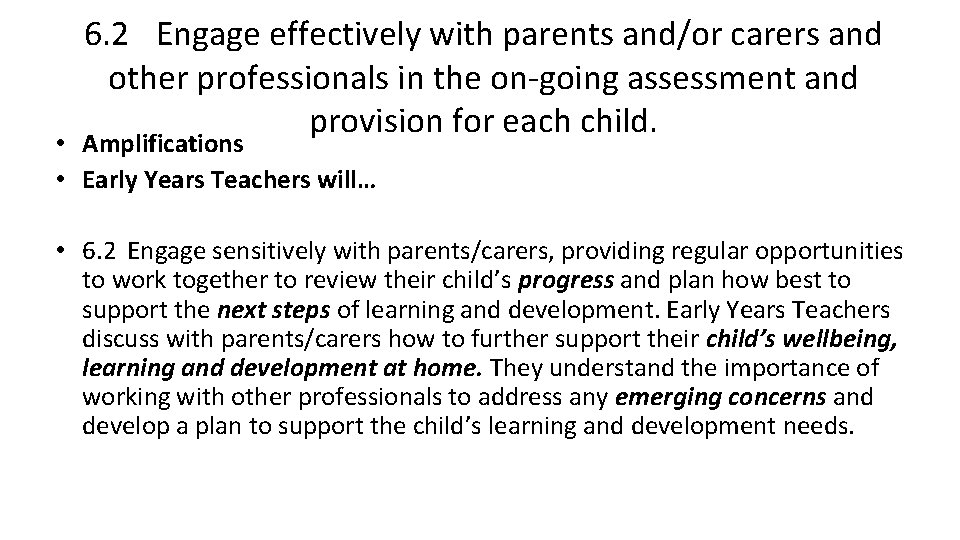 6. 2 Engage effectively with parents and/or carers and other professionals in the on-going
