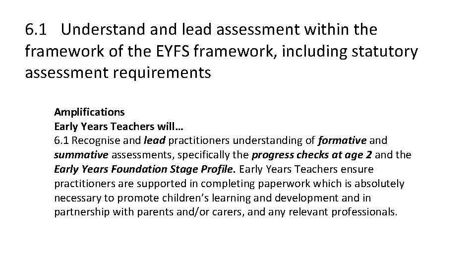 6. 1 Understand lead assessment within the framework of the EYFS framework, including statutory