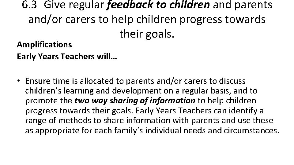 6. 3 Give regular feedback to children and parents and/or carers to help children
