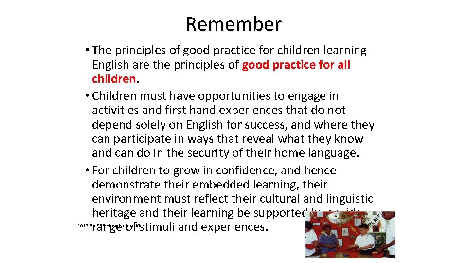 Remember • The principles of good practice for children learning English are the principles