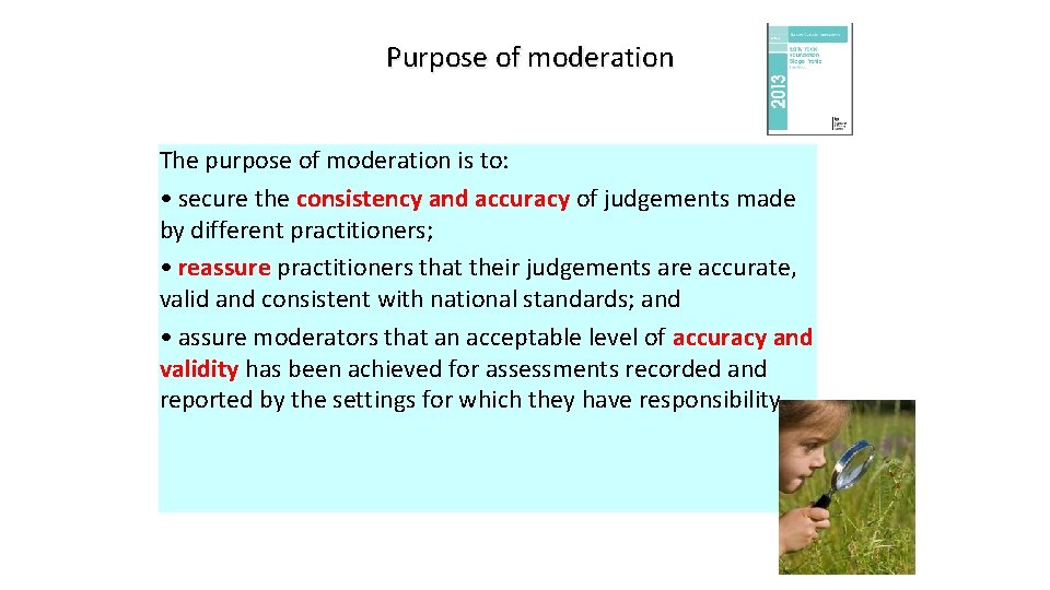 Purpose of moderation The purpose of moderation is to: • secure the consistency and