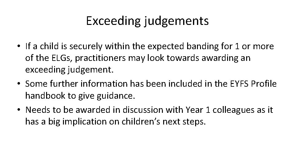 Exceeding judgements • If a child is securely within the expected banding for 1