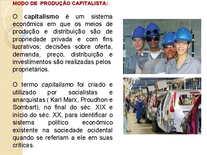 MODO DE PRODUÇÃO CAPITALISTA: O capitalismo é um sistema econômica em que os meios