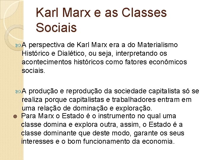 Karl Marx e as Classes Sociais A perspectiva de Karl Marx era a do