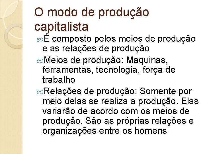 O modo de produção capitalista É composto pelos meios de produção e as relações