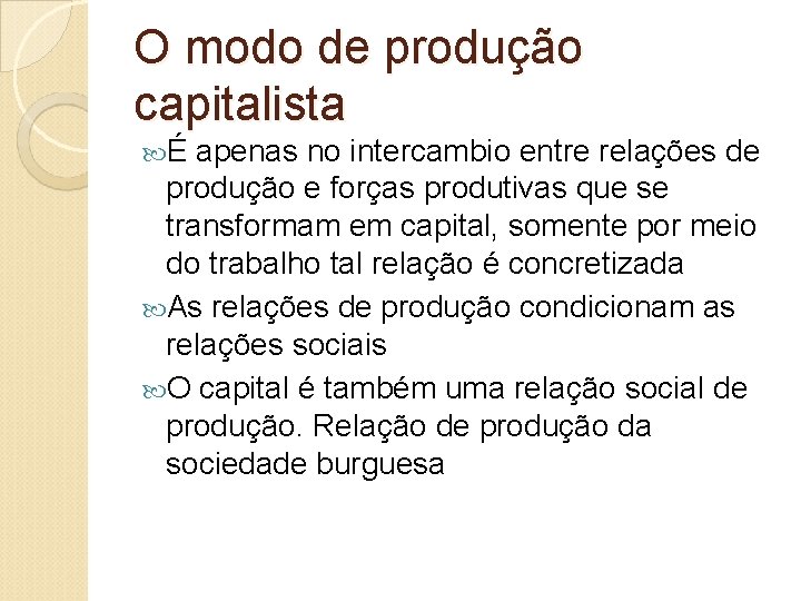 O modo de produção capitalista É apenas no intercambio entre relações de produção e