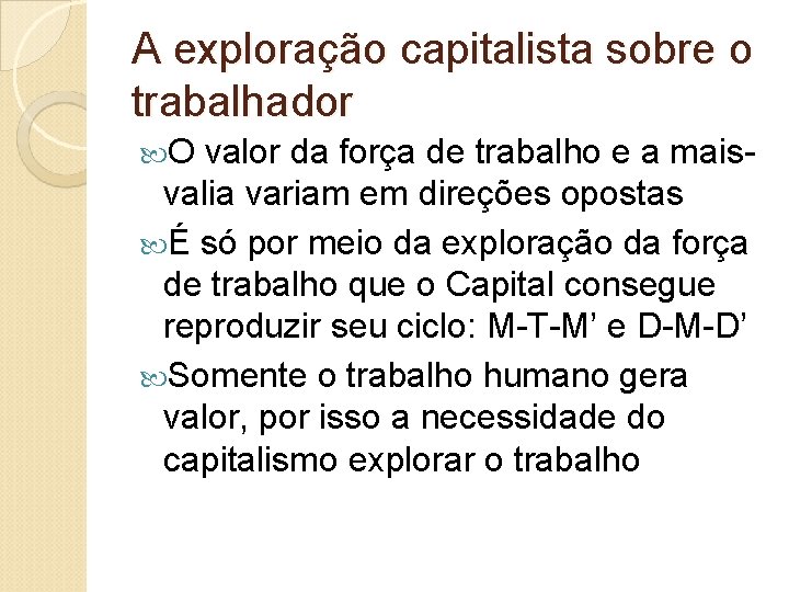 A exploração capitalista sobre o trabalhador O valor da força de trabalho e a