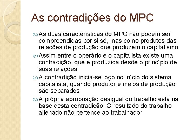 As contradições do MPC As duas características do MPC não podem ser compreendidas por