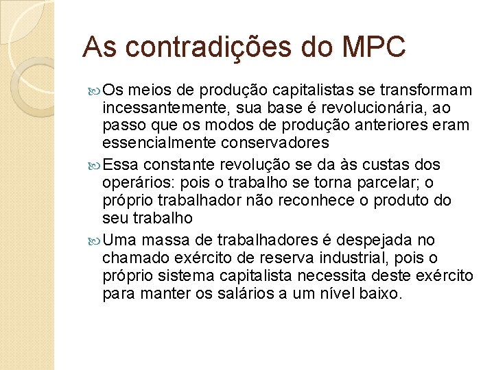 As contradições do MPC Os meios de produção capitalistas se transformam incessantemente, sua base