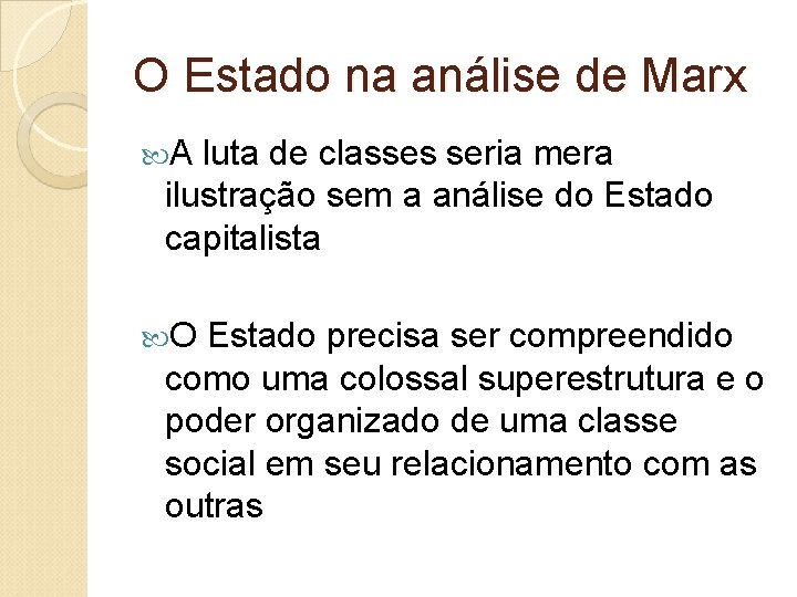 O Estado na análise de Marx A luta de classes seria mera ilustração sem