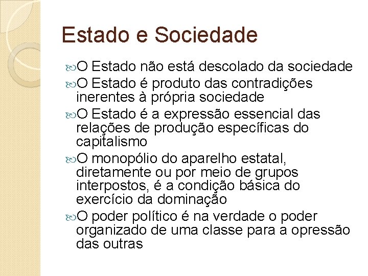 Estado e Sociedade O O Estado não está descolado da sociedade Estado é produto