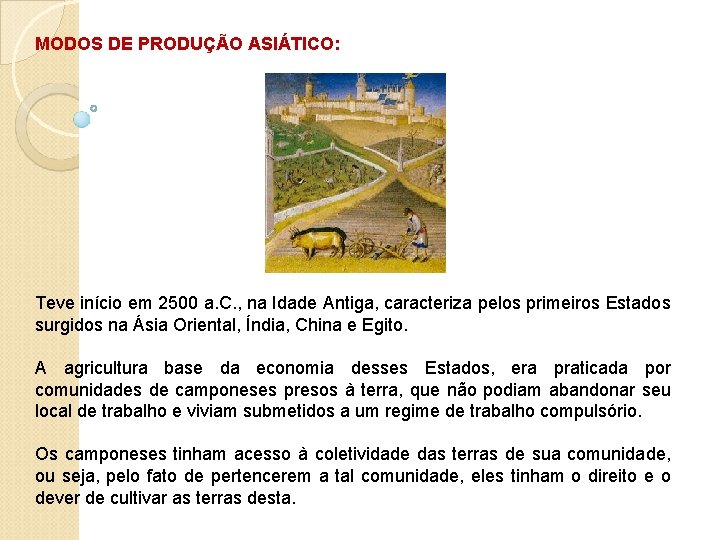 MODOS DE PRODUÇÃO ASIÁTICO: Teve início em 2500 a. C. , na Idade Antiga,