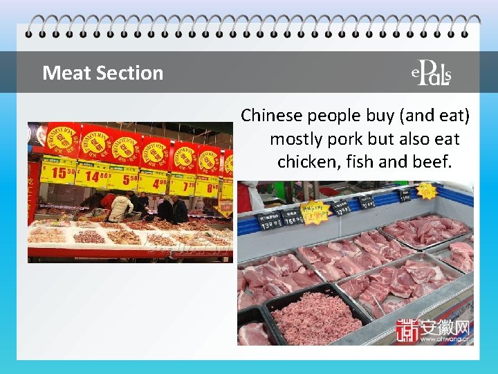 Meat Section Chinese people buy (and eat) mostly pork but also eat chicken, fish