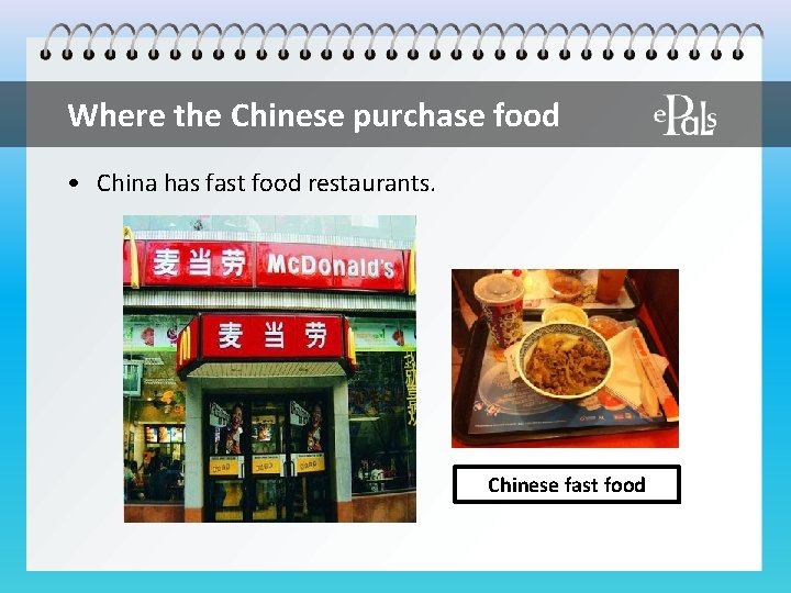 Where the Chinese purchase food • China has fast food restaurants. Chinese fast food