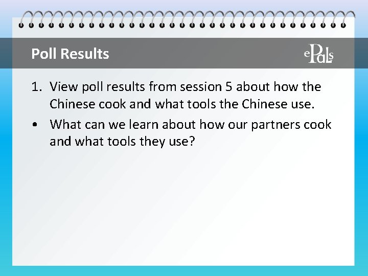 Poll Results 1. View poll results from session 5 about how the Chinese cook