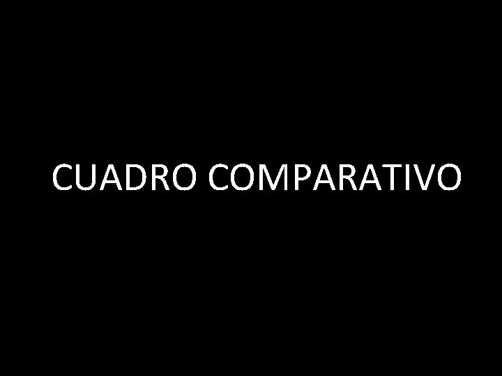 CUADRO COMPARATIVO 